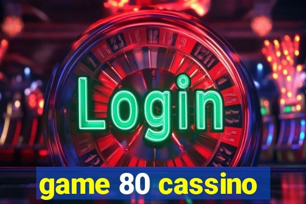 game 80 cassino