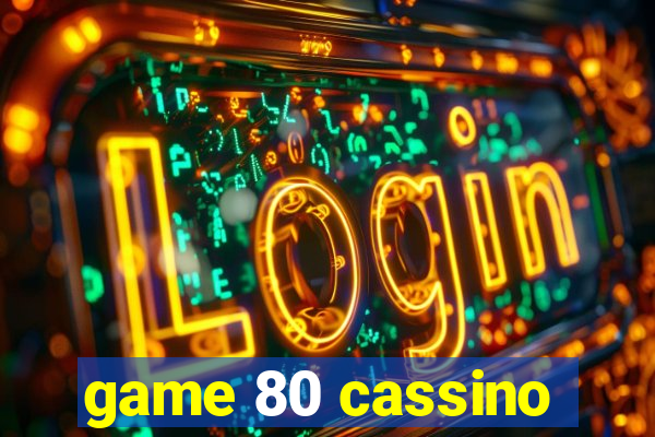 game 80 cassino