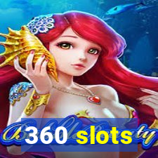 360 slots