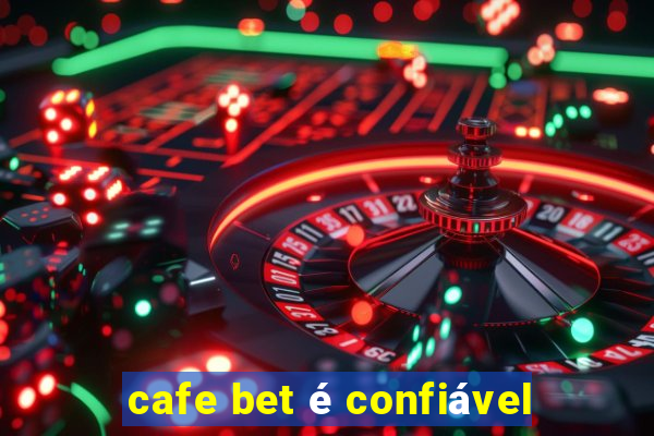 cafe bet é confiável