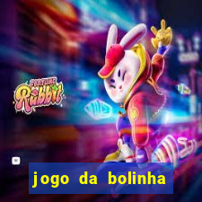 jogo da bolinha para ganhar dinheiro