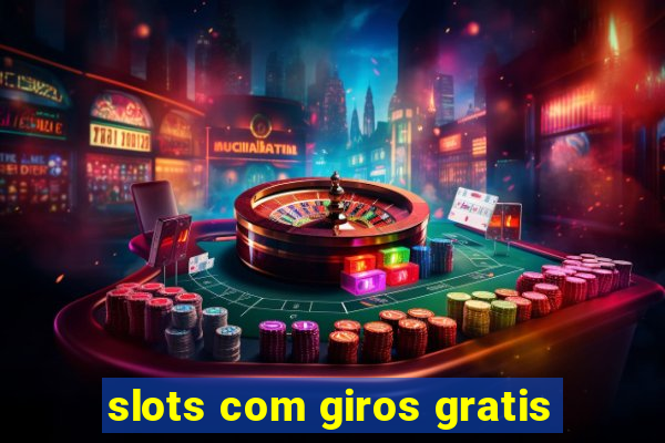 slots com giros gratis