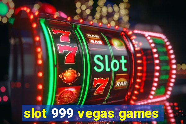 slot 999 vegas games