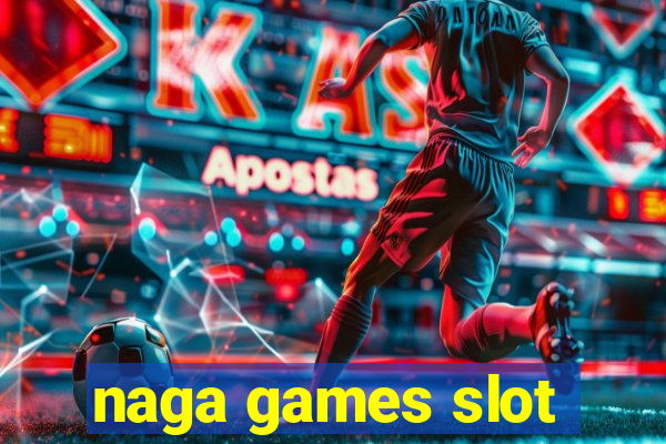 naga games slot