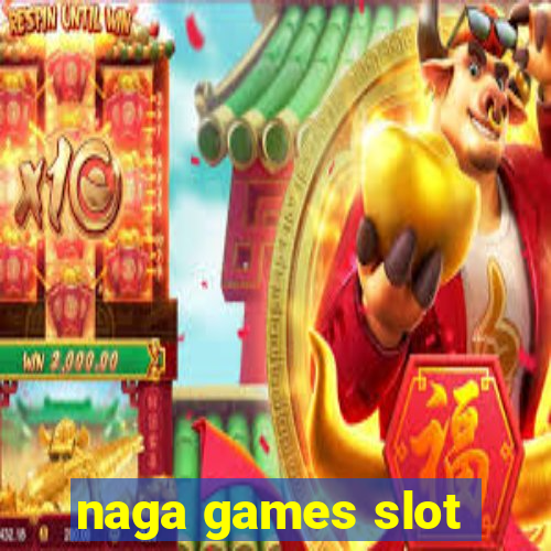 naga games slot