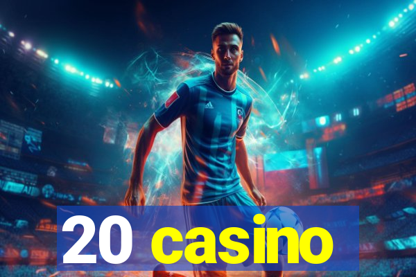 20 casino