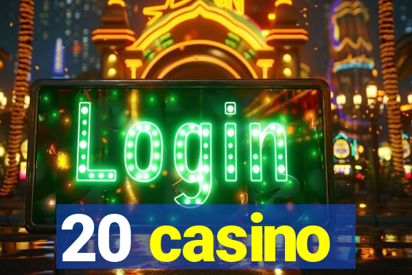 20 casino