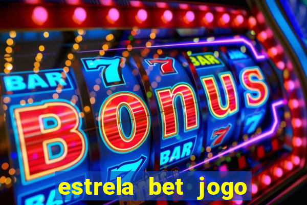 estrela bet jogo do tigre