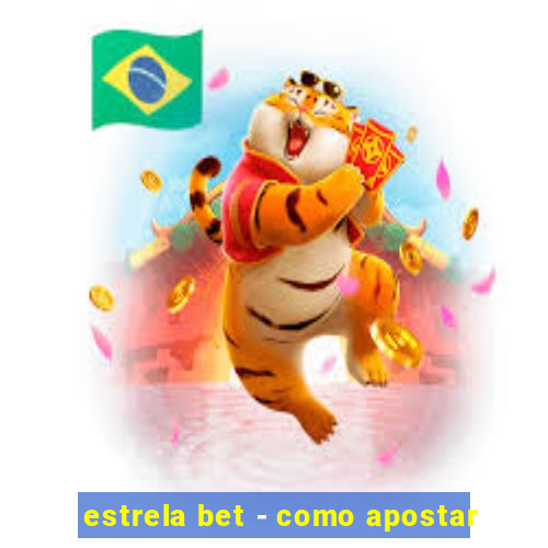 estrela bet - como apostar