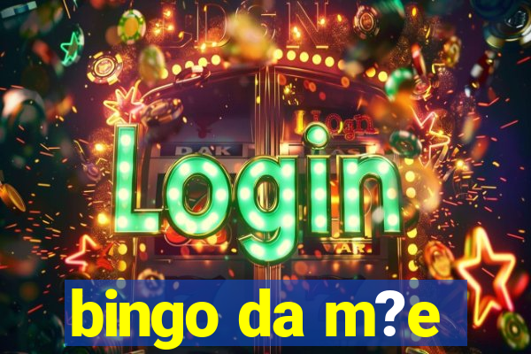 bingo da m?e