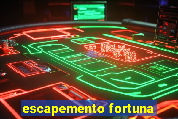 escapemento fortuna