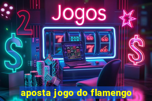 aposta jogo do flamengo