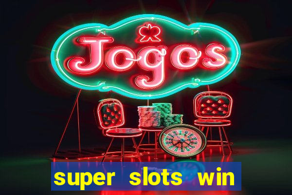 super slots win big slot