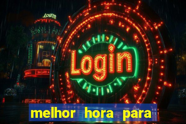 melhor hora para jogar slots online