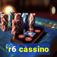 r6 cassino