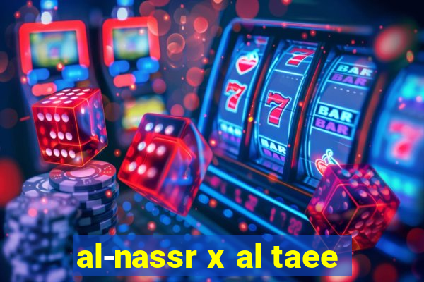 al-nassr x al taee