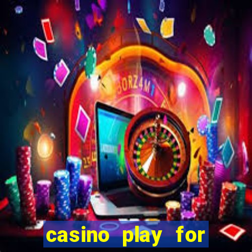 casino play for fun games