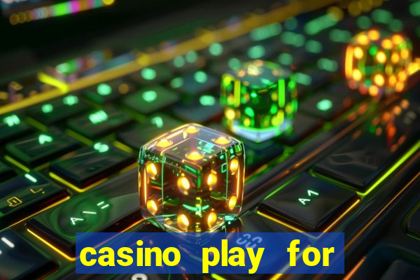 casino play for fun games