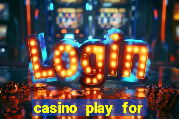 casino play for fun games