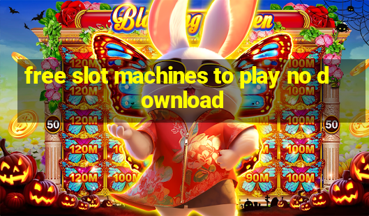 free slot machines to play no download