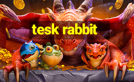 tesk rabbit