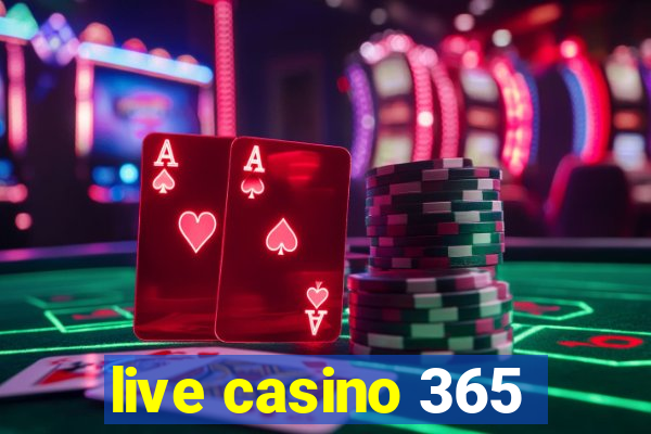 live casino 365