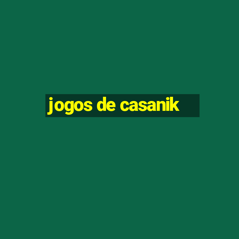 jogos de casanik