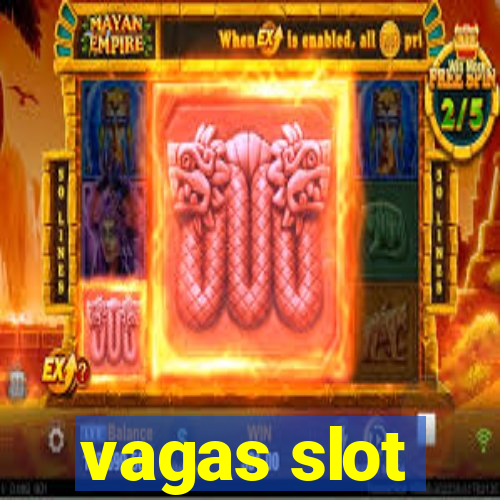 vagas slot