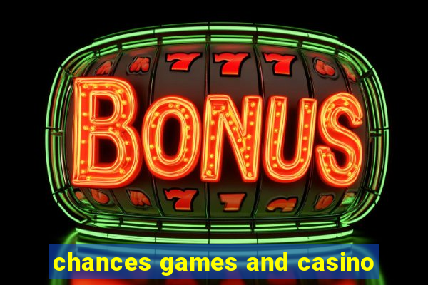 chances games and casino