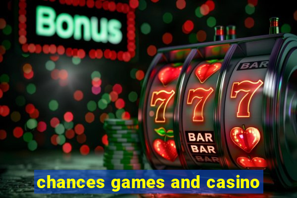 chances games and casino