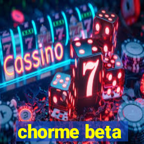 chorme beta