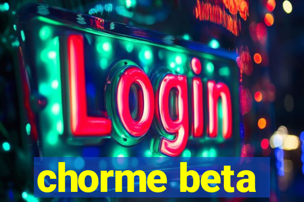 chorme beta