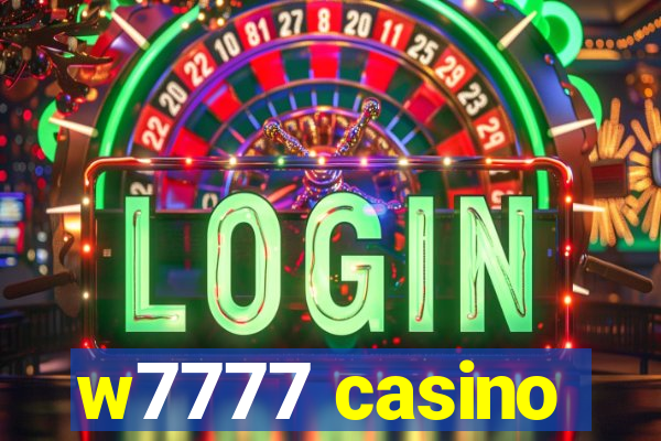 w7777 casino