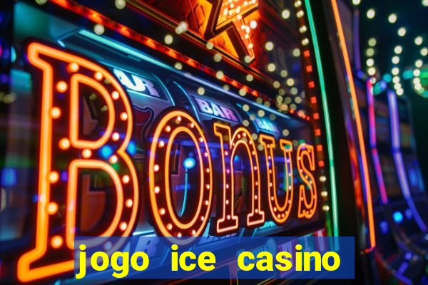 jogo ice casino paga mesmo