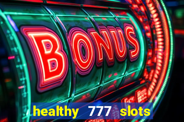 healthy 777 slots paga mesmo