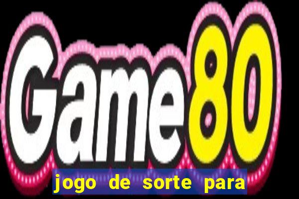 jogo de sorte para ganhar dinheiro