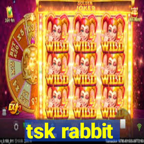 tsk rabbit