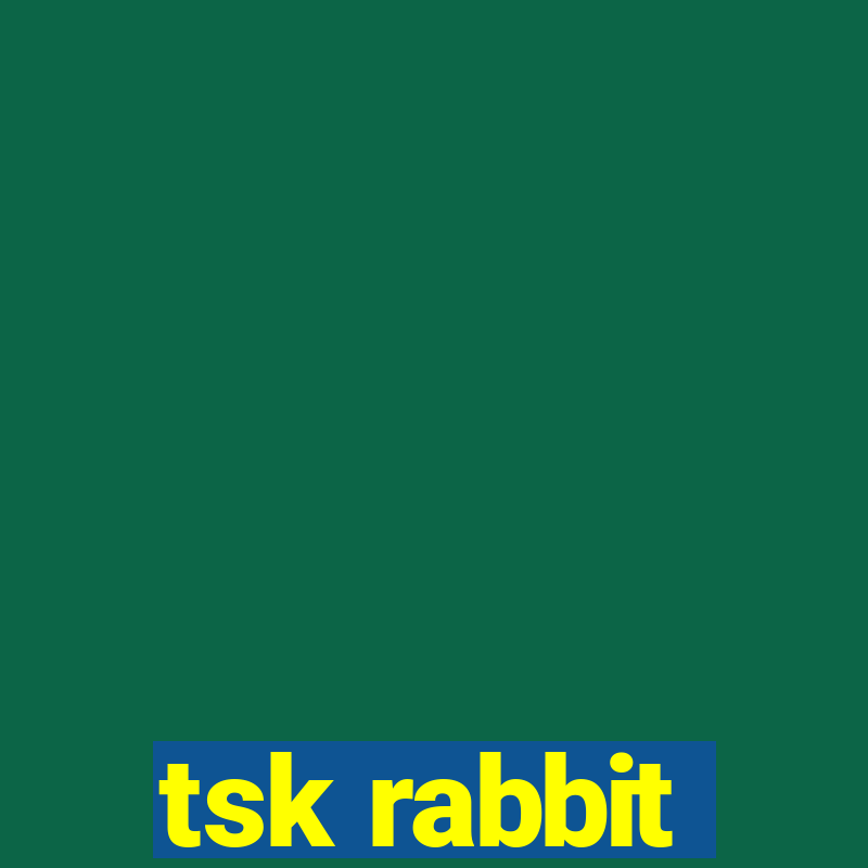 tsk rabbit