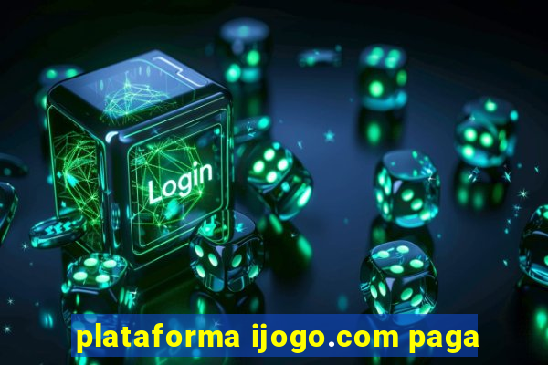 plataforma ijogo.com paga