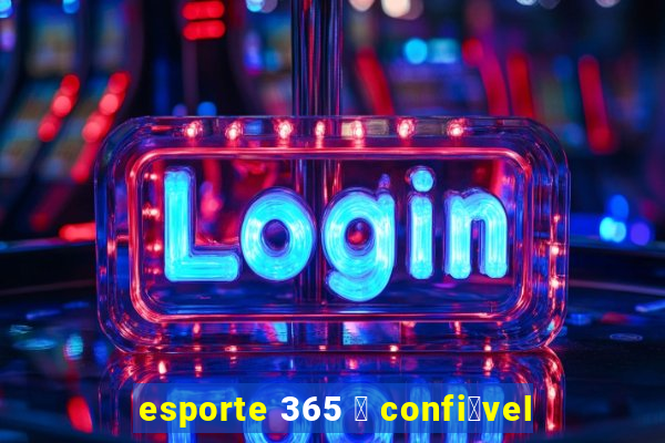 esporte 365 茅 confi谩vel