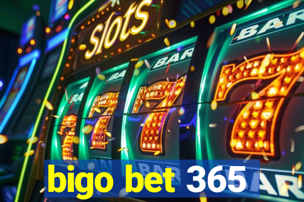 bigo bet 365