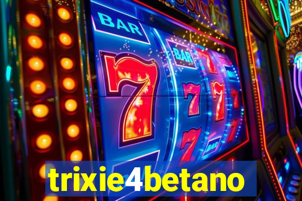 trixie4betano