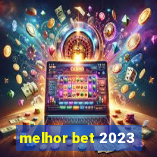 melhor bet 2023