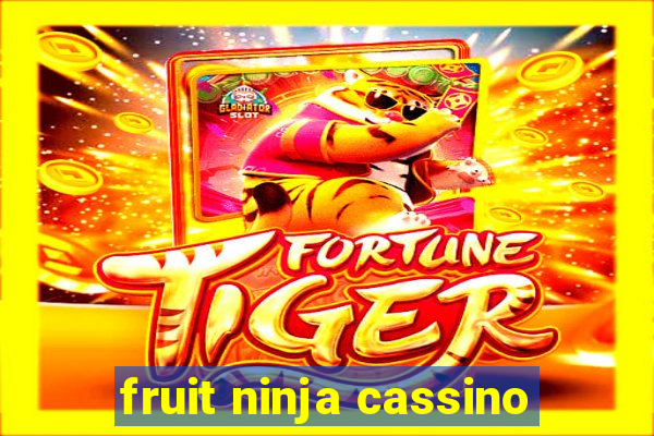 fruit ninja cassino