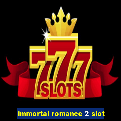 immortal romance 2 slot