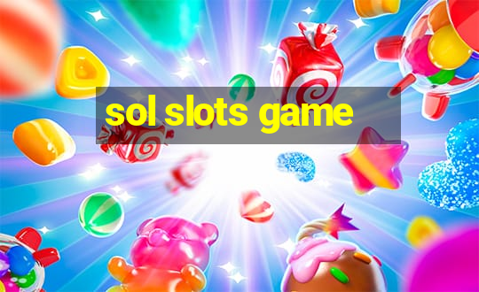 sol slots game