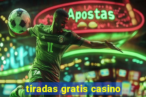 tiradas gratis casino