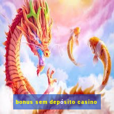 bonus sem depósito casino