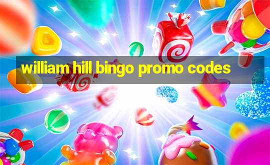 william hill bingo promo codes