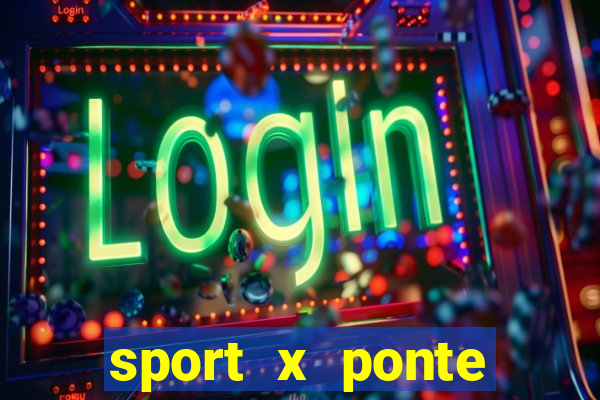 sport x ponte preta palpite